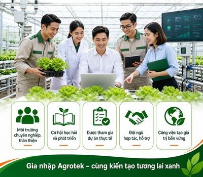 Vì sao chọn Agrotek để làm việc?